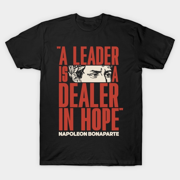 Napoleon Bonaparte - Inspirational Quote T-Shirt by Distant War